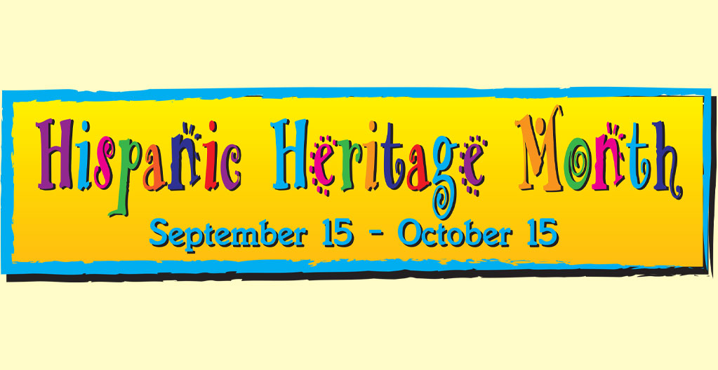 Hispanic Heritage Month, September 15 to October 15
