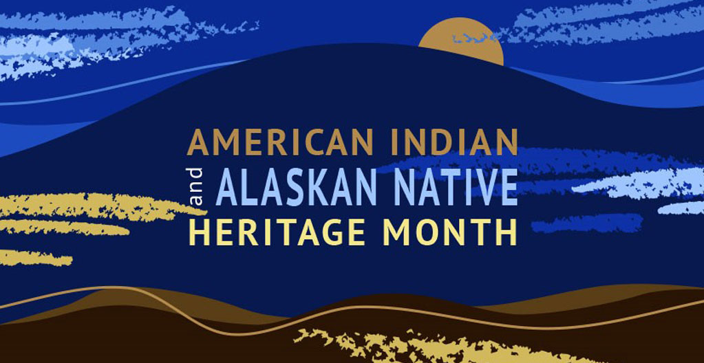 American Indian and Alaskan Native Heritage Month