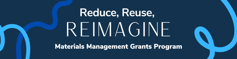 Reduce, reuse, reimagine - materials management grants