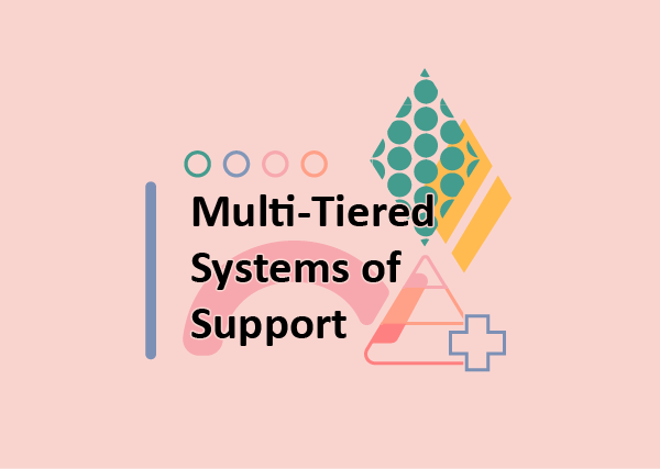 Multi-Tiered Systems of Support (MTSS)
