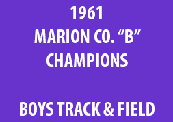 1961 Marion Co. B Champions Boys Track & Field