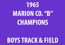 1965 Marion Co. B Champions Boys Track & Field