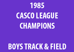 1985 Casco League Champions Boys Track & Field