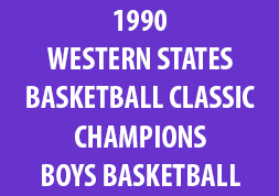 1990 Western States Basketball Classic Champions Boys Basketball