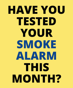 text that reads: have you tested your smoke alarms this month